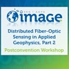 W-10 Distributed Fiber-Optic Sensing in Applied Geophysics, Part 2