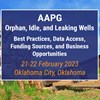 AAPG Orphan, Idle, and Leaking Wells: Best Practices, Data Access, Funding Sources, and Business Opportunities