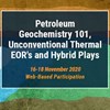 Petroleum Geochemistry 101, Unconventional Thermal EOR's and Hybrid Plays