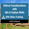 Ethical Considerations with Idle & Orphan Wells