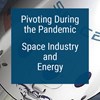 Pivoting During the Pandemic: Space Industry and Energy