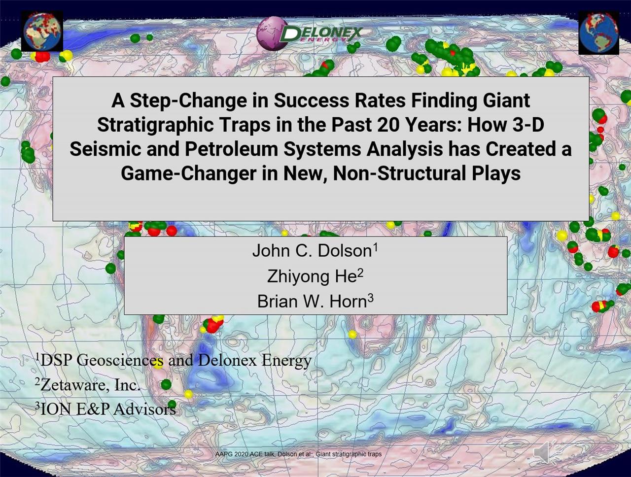 John Dolson - A step-change in success rates finding giant stratigraphic traps in the past 20 years: how 3D seismic and petroleum systems analysis has created a 'game-changer' in new, non-structural plays