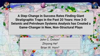 John Dolson - A step-change in success rates finding giant stratigraphic traps in the past 20 years: how 3D seismic and petroleum systems analysis has created a 'game-changer' in new, non-structural plays