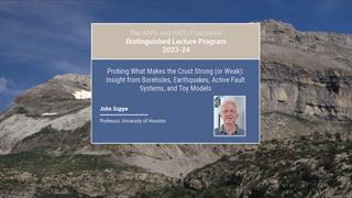 John Suppe - Probing What Makes the Crust Strong (or Weak): Insight from Boreholes, Earthquakes, Active Fault Systems, and Toy Models