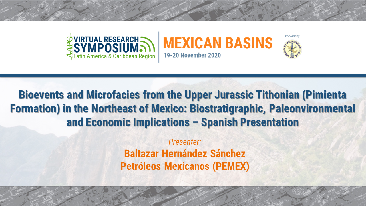 Bioevents and Microfacies from the Upper Jurassic Tithonian (Pimienta Formation) in the Northeast of Mexico: Biostratigraphic, Paleonvironmental and Economic Implications – Spanish Presentation