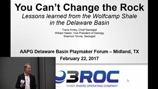 Travis Kinley - You Can't Change the Rock: Lessons Learned from the Wolfcamp Shale in the Delaware Basin
