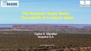 Carlos Macellari - The Neuquén Super Basin: The rebirth of a mature basin