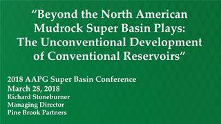 Richard Stoneburner - Beyond the North American Mudrock Super Basin Plays