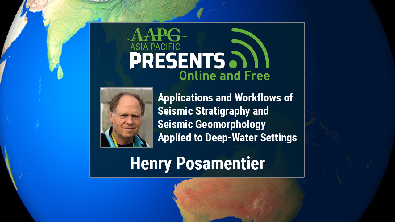 Henry Posamentier - Applications and Workflows of Seismic Stratigraphy and Seismic Geomorphology Applied to Deep-Water Settings